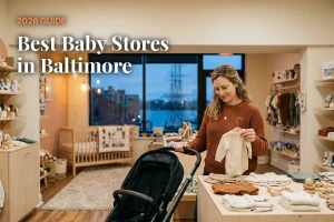 Best baby stores in Baltimore, MD: independent baby boutiques, stroller showrooms and nursery shops (2026 guide)