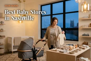 Best baby stores in Nashville, TN: independent baby boutiques, stroller showrooms and nursery shops (2026 guide)