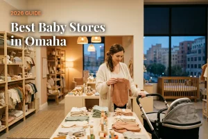 Best baby stores in Omaha, NE: independent baby boutiques, stroller showrooms and nursery shops (2026 guide)