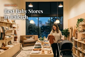Best baby stores in Raleigh, NC: independent baby boutiques, stroller showrooms and nursery shops (2026 guide)
