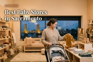Best baby stores in Sacramento, CA: independent baby boutiques, stroller showrooms and nursery shops (2026 guide)