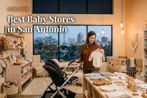 Best baby stores in San Antonio, TX: independent baby boutiques, stroller showrooms and nursery shops (2026 guide)