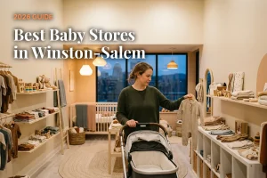 Best baby stores in Winston-Salem, NC: independent baby boutiques, stroller showrooms and nursery shops (2026 guide)