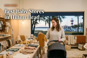 Best baby stores in Hilton Head, SC: independent baby boutiques, stroller showrooms and nursery shops (2026 guide)
