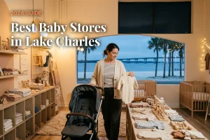 Best baby stores in Lake Charles, LA: independent baby boutiques, stroller showrooms and nursery shops (2026 guide)