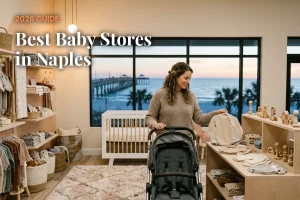Best baby stores in Naples, FL: independent baby boutiques, stroller showrooms and nursery shops (2026 guide)