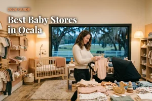 Best baby stores in Ocala, FL: independent baby boutiques, stroller showrooms and nursery shops (2026 guide)