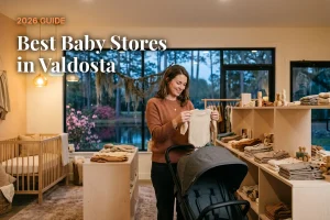 Best baby stores in Valdosta, GA: independent baby boutiques, stroller showrooms and nursery shops (2026 guide)